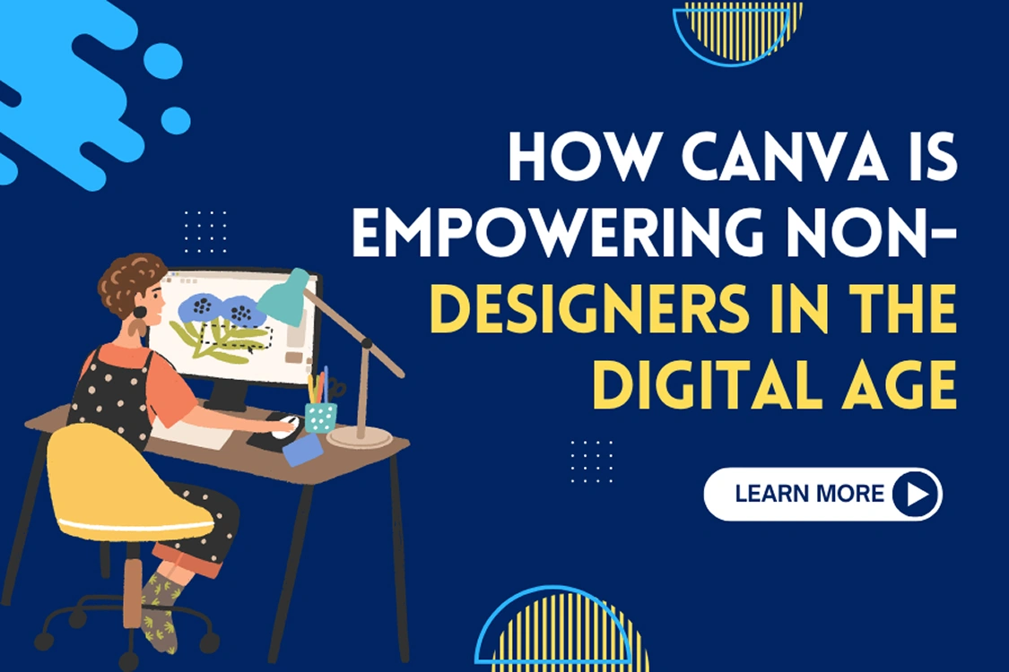 How Canva Is Empowering Non Designers in the Digital Age